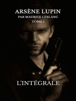 cover image of Arsène lupin, l'intégrale